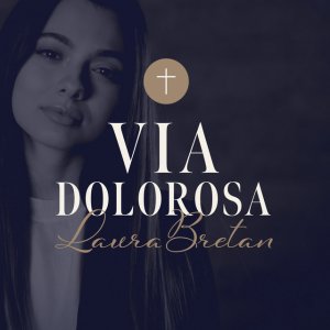 Laura Bretan - Via Dolorosa