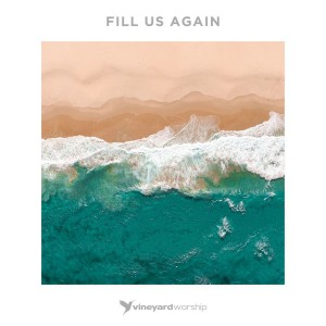 Vineyard Worship - Fill Us Again (2018)