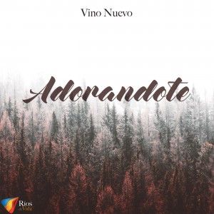 Vino Nuevo - Adorándote (2018)
