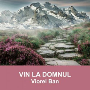Viorel Ban - Vin la Domnul (2020)