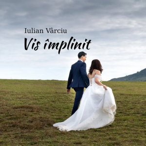Iulian Varciu - Vis Împlinit