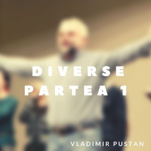 Vladimir Pustan - Diverse - Partea 1 (2019)