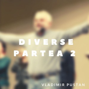 Vladimir Pustan - Diverse - Partea 2 (2019)