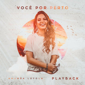 Amanda Loyola - Você Por Perto (Playback) (2020)
