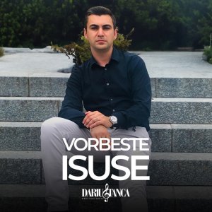 Darius Stanca - Vorbeste Isuse