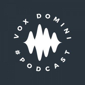 Vox Domini - Podcast Partea 1 (2020)