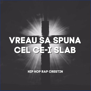 Portativ - Vreau Sa Spuna Cel Ce-I Slab, Hip Hop Rap Crestin (2024)