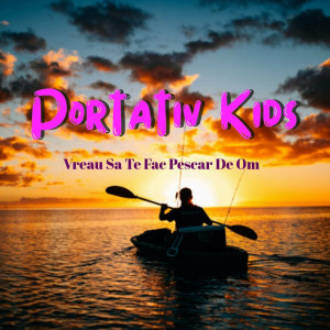 Portativ Kids - Vreau Sa Te Fac Pescar De Om (2024)