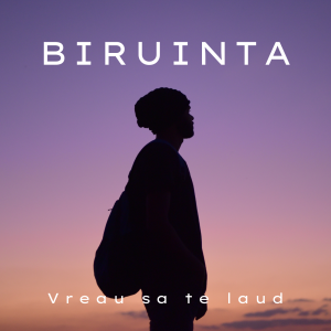 Biruința - Vreau Sa Te Laud