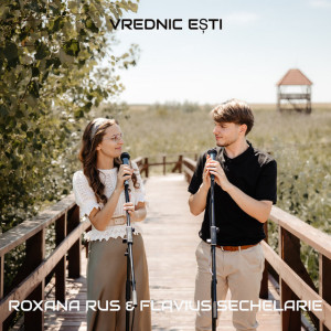 Roxana Rus & Flavius Sechelarie - Vrednic Ești (2024)