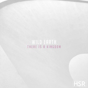 Wild Earth - There Is a Kingdom (2018)