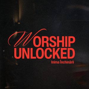 Inima Închinării - Worship Unlocked