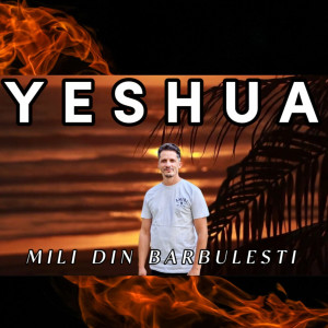 Mili din Bărbuleşti - Yeshua (2023)