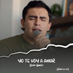 Edson Nuñez - Yo Te Voy A Amar [Versión Acústica (Piano & Voz)]