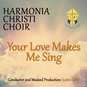 Corul Harmonia Christi - Your Love Makes Me Sing (2025)