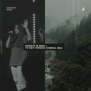 Harvest Arad - Zideşte În Mine + Tu Eşti Vrednic Domnul Meu (2023)