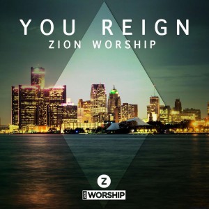 Zion Worship - You Reign (2018)